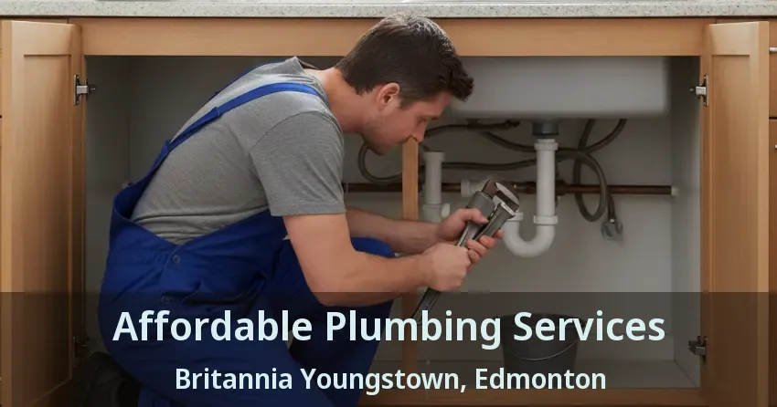 Affordable Plumbing Services Britannia Youngstown, Edmonton - AB