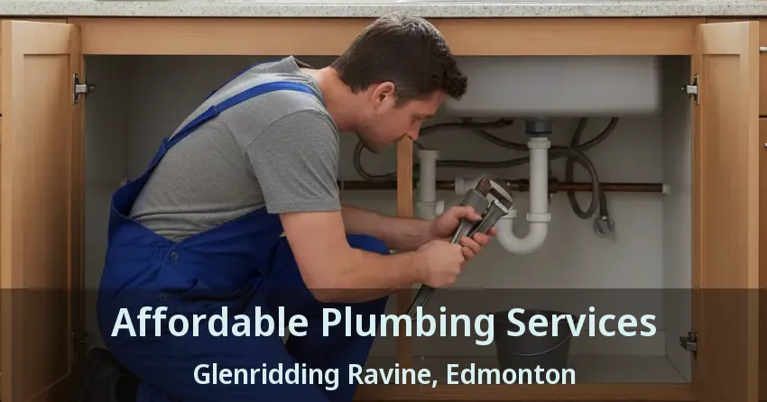 Affordable Plumbing Services Glenridding Ravine, Edmonton - AB