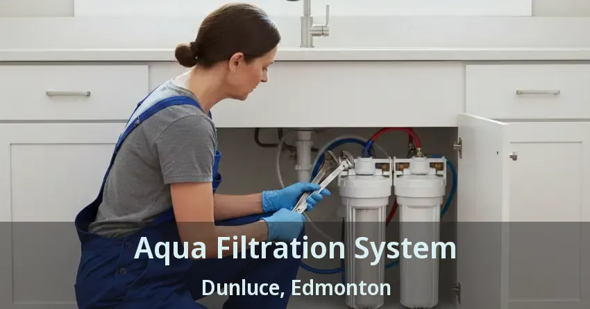 Aqua Filtration System Dunluce, Edmonton - AB