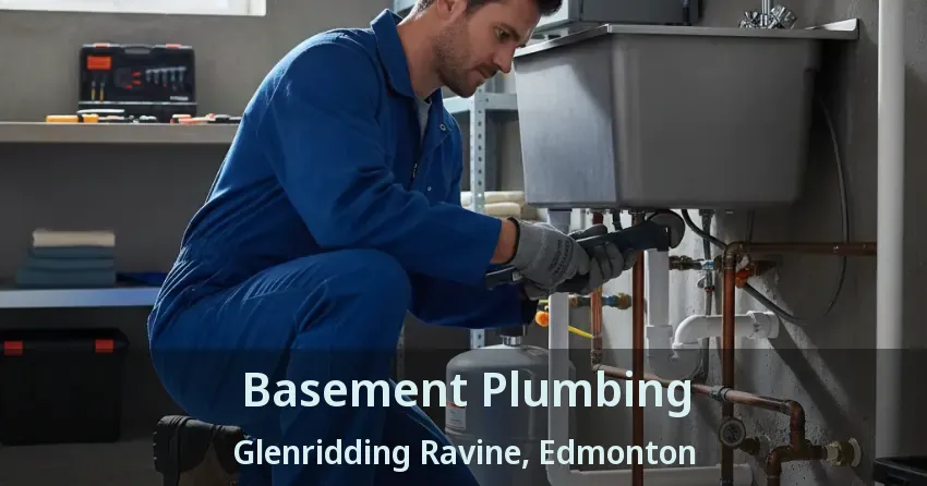 Basement Plumbing Glenridding Ravine, Edmonton - AB