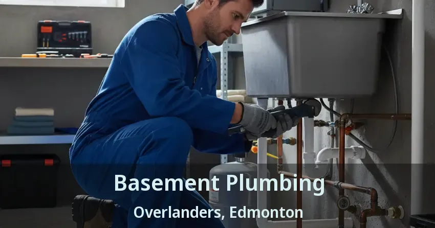 Basement Plumbing Overlanders, Edmonton - AB
