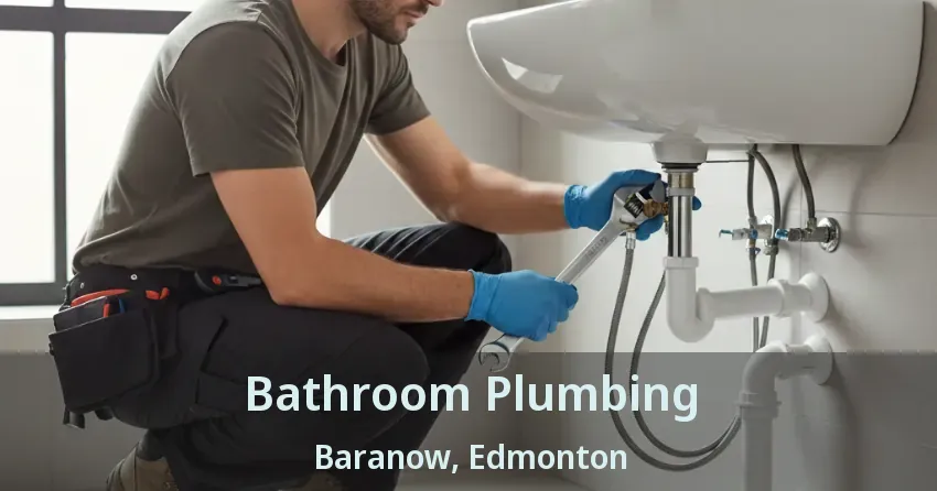 Bathroom Plumbing Baranow, Edmonton - AB