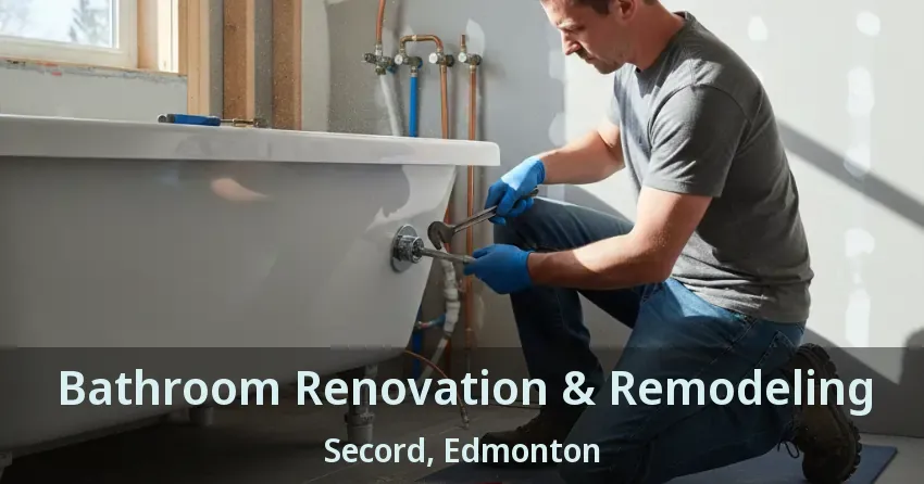 Bathroom Renovation & Remodeling Secord, Edmonton - AB