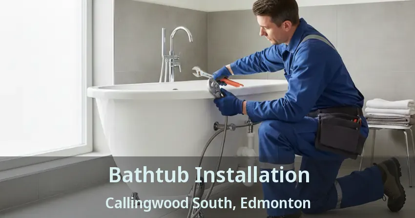 Bathtub Installation Callingwood South, Edmonton - AB