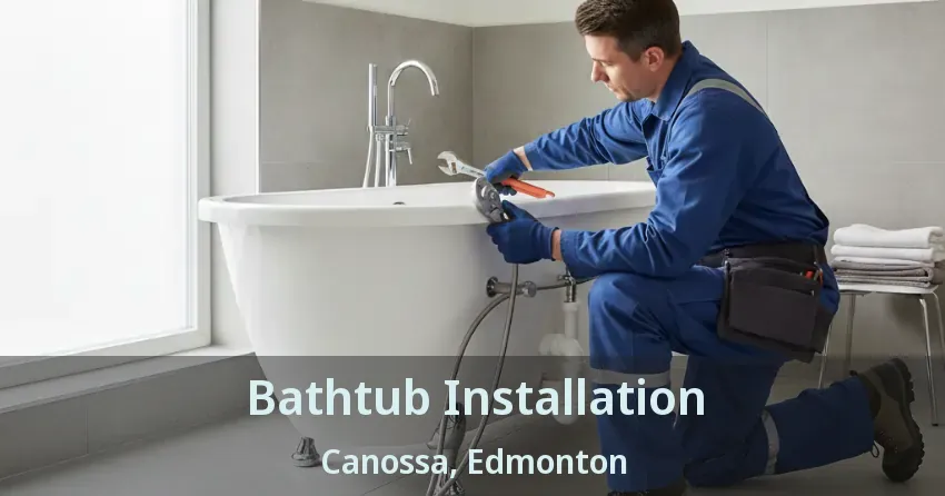 Bathtub Installation Canossa, Edmonton - AB