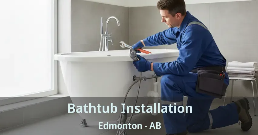 Bathtub Installation Edmonton - AB