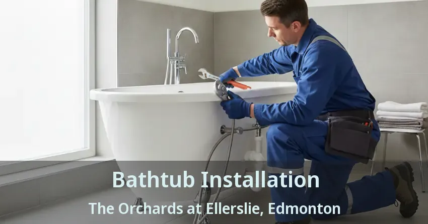 Bathtub Installation The Orchards at Ellerslie, Edmonton - AB