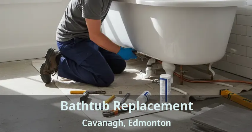Bathtub Replacement Cavanagh, Edmonton - AB