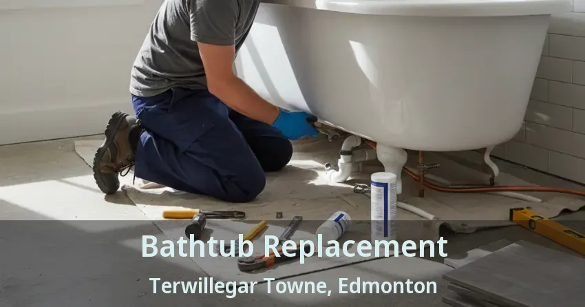 Bathtub Replacement Terwillegar Towne, Edmonton - AB
