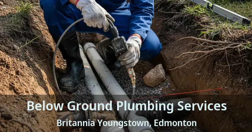 Below Ground Plumbing Services Britannia Youngstown, Edmonton - AB
