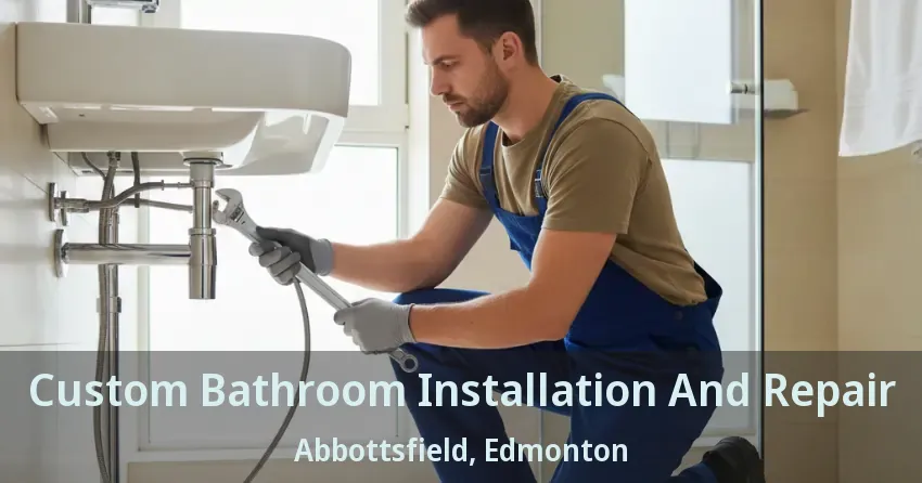Custom Bathroom Installation And Repair Abbottsfield, Edmonton - AB