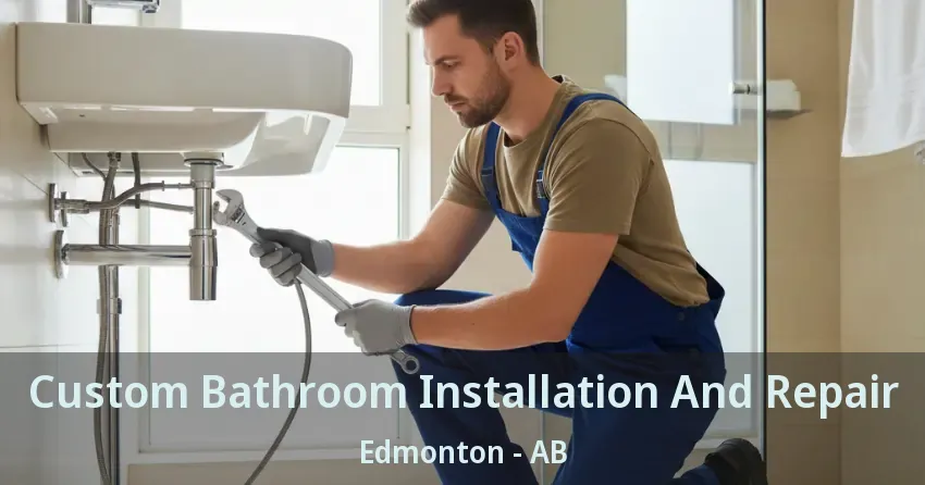Custom Bathroom Installation And Repair Edmonton - AB