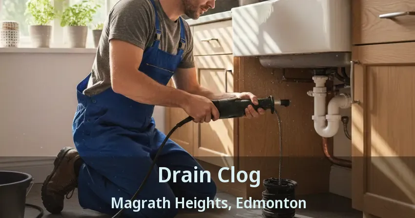 Drain Clog Magrath Heights, Edmonton - AB