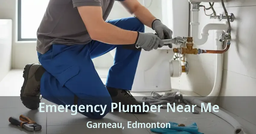 Emergency Plumber Near Me Garneau, Edmonton - AB