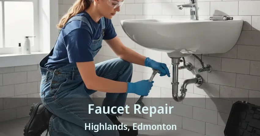 Faucet Repair Highlands, Edmonton - AB