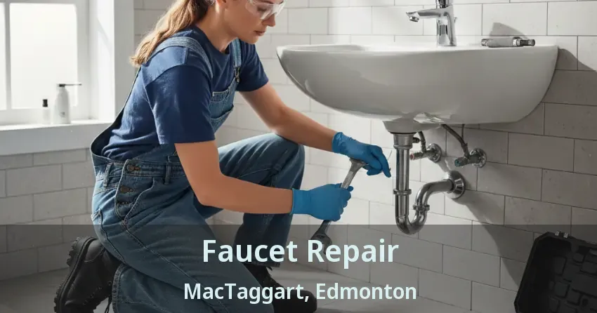 Faucet Repair MacTaggart, Edmonton - AB