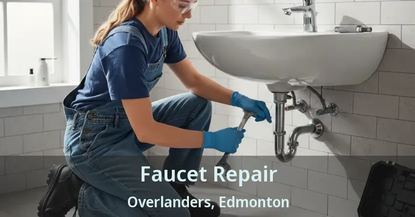 Faucet Repair Overlanders, Edmonton - AB
