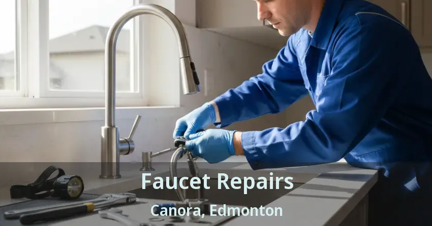 Faucet Repairs Canora, Edmonton - AB