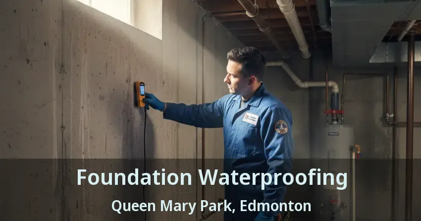 Foundation Waterproofing Queen Mary Park, Edmonton - AB