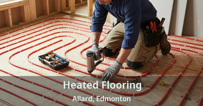 Heated Flooring Allard, Edmonton - AB