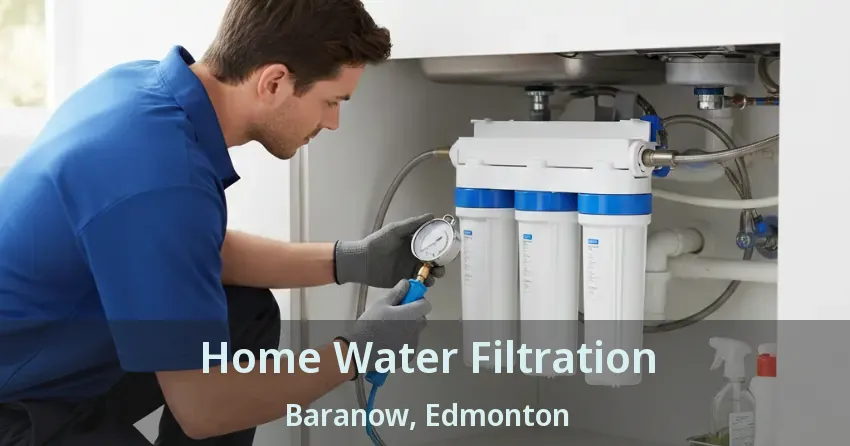 Home Water Filtration Baranow, Edmonton - AB