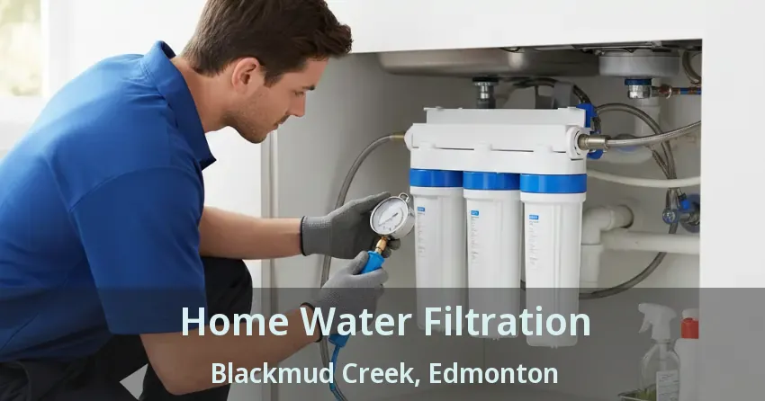 Home Water Filtration Blackmud Creek, Edmonton - AB