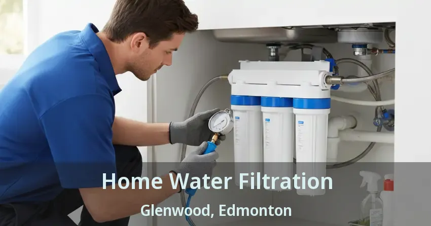 Home Water Filtration Glenwood, Edmonton - AB