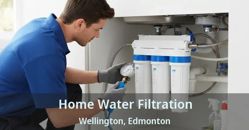 Home Water Filtration Wellington, Edmonton - AB
