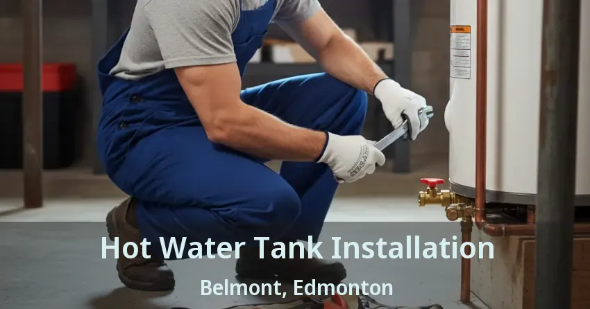 Hot Water Tank Installation Belmont, Edmonton - AB