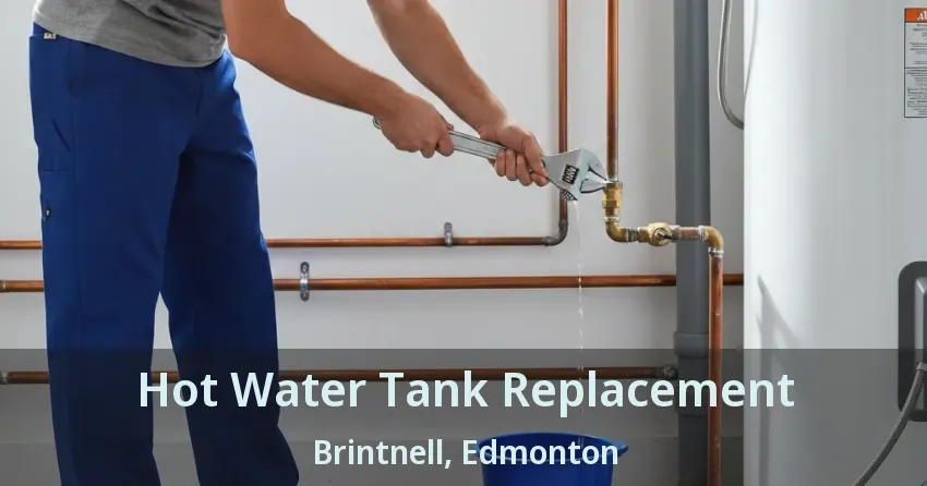 Hot Water Tank Replacement Brintnell, Edmonton - AB