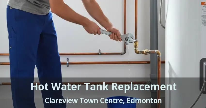 Hot Water Tank Replacement Clareview Town Centre, Edmonton - AB