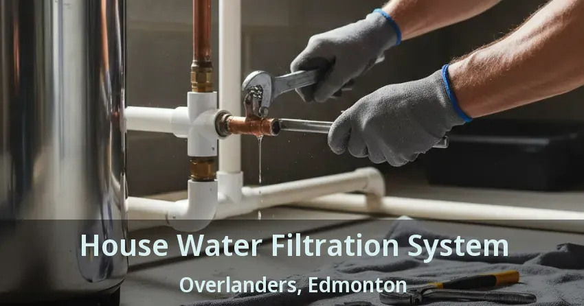 House Water Filtration System Overlanders, Edmonton - AB