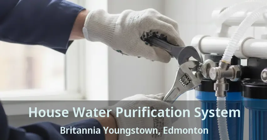 House Water Purification System Britannia Youngstown, Edmonton - AB