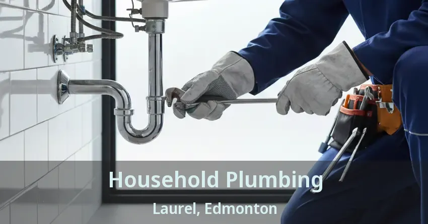 Household Plumbing Laurel, Edmonton - AB