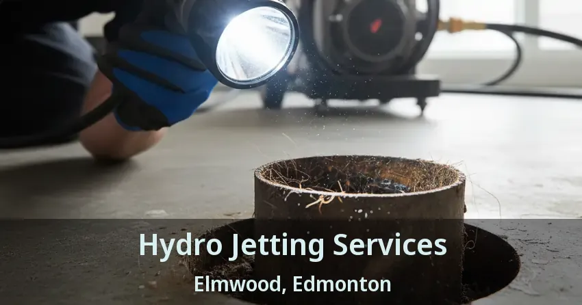 Hydro Jetting Services Elmwood, Edmonton - AB