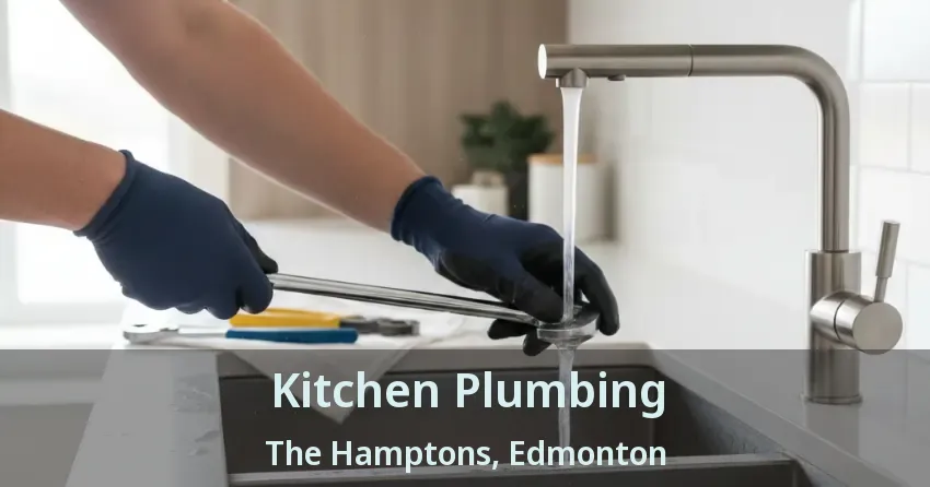 Kitchen Plumbing The Hamptons, Edmonton - AB