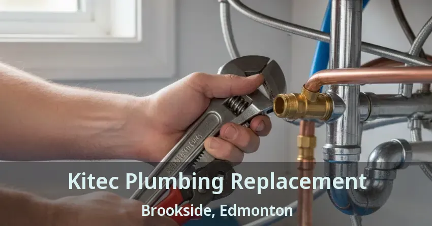 Kitec Plumbing Replacement Brookside, Edmonton - AB
