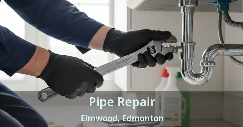 Pipe Repair Elmwood, Edmonton - AB