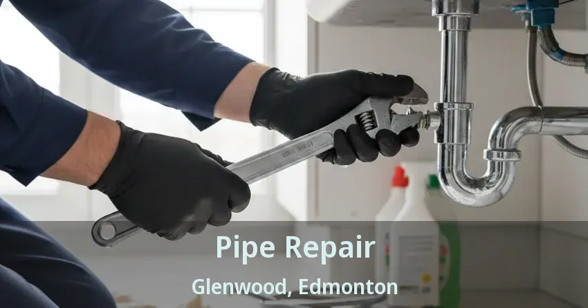 Pipe Repair Glenwood, Edmonton - AB