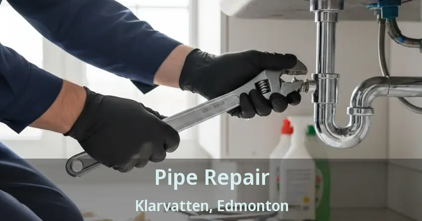 Pipe Repair Klarvatten, Edmonton - AB