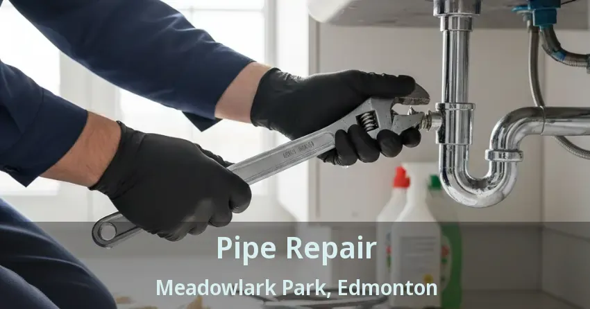 Pipe Repair Meadowlark Park, Edmonton - AB