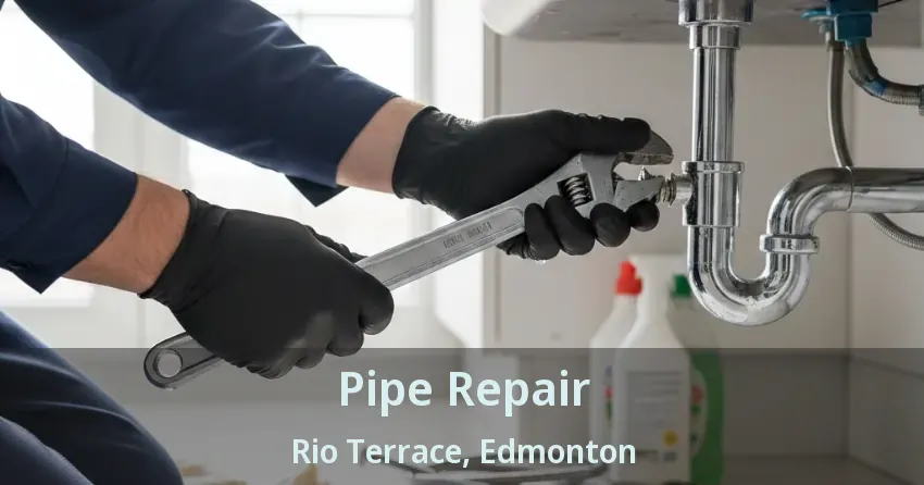 Pipe Repair Rio Terrace, Edmonton - AB