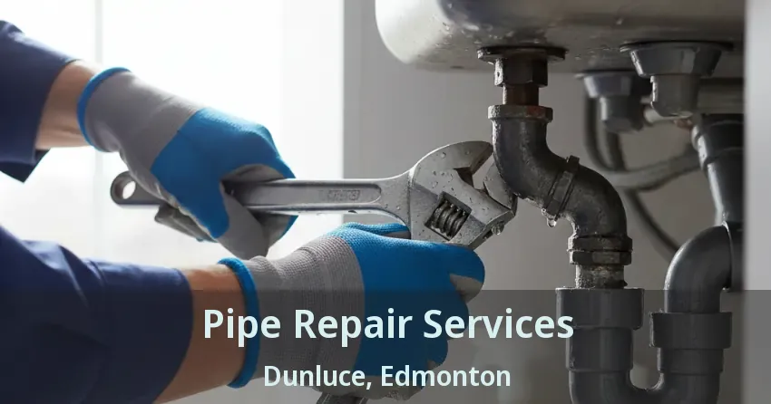 Pipe Repair Services Dunluce, Edmonton - AB