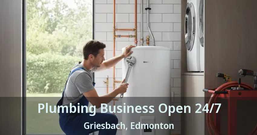 Plumbing Business Open 24/7 Griesbach, Edmonton - AB