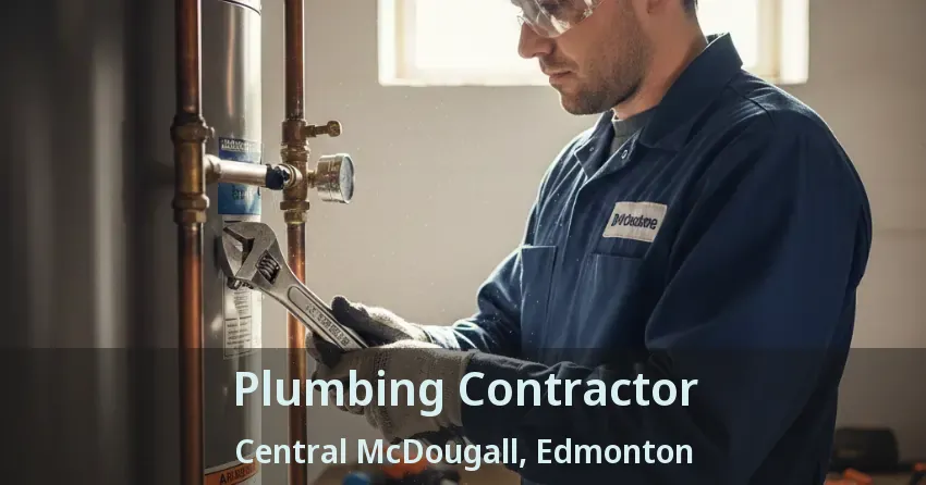 Plumbing Contractor Central McDougall, Edmonton - AB