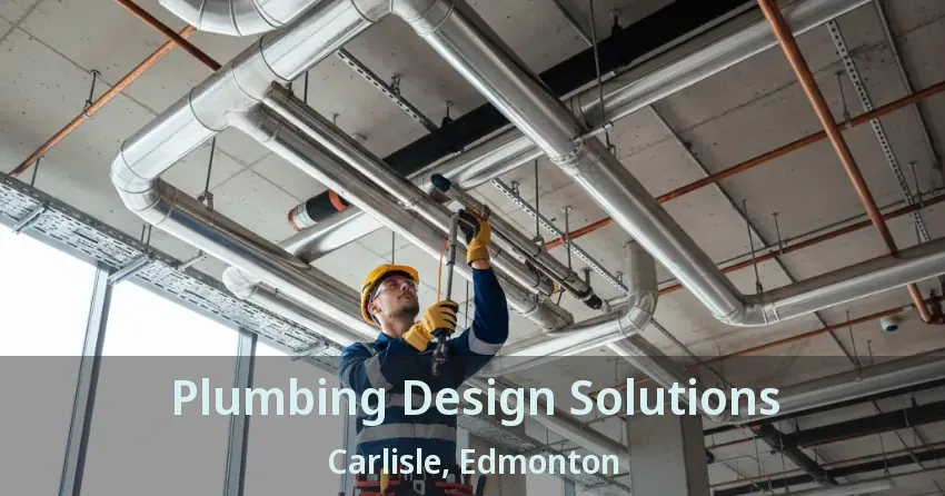 Plumbing Design Solutions Carlisle, Edmonton - AB