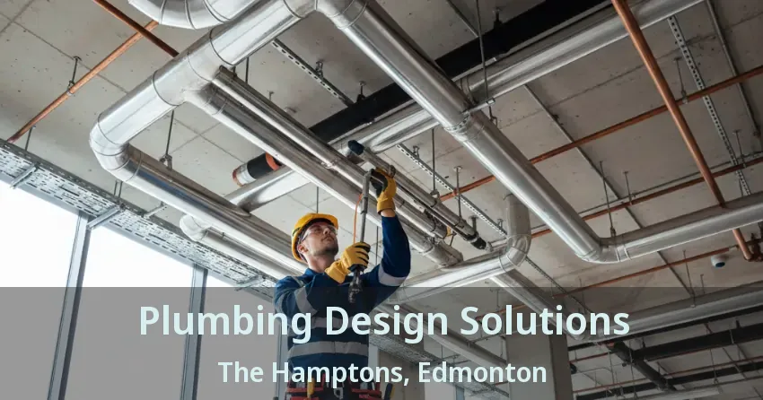 Plumbing Design Solutions The Hamptons, Edmonton - AB