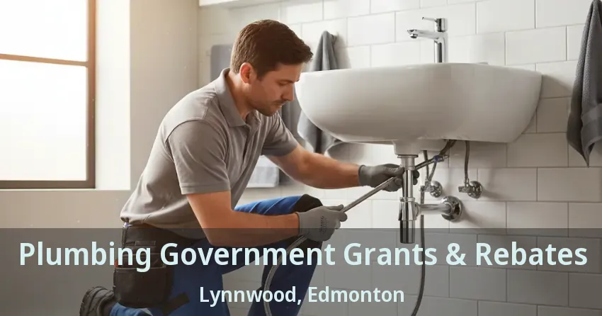 Plumbing Government Grants & Rebates Lynnwood, Edmonton - AB