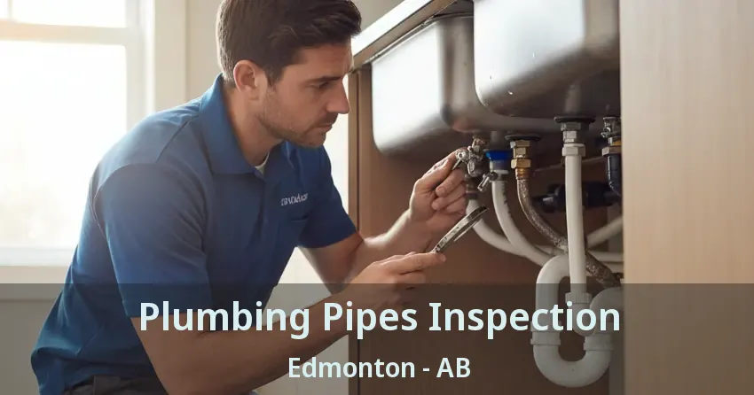 Plumbing Pipes Inspection Edmonton - AB