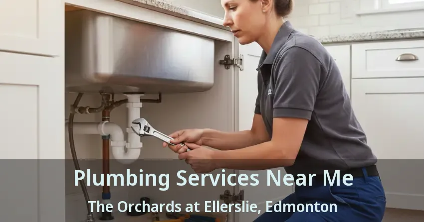 Plumbing Services Near Me The Orchards at Ellerslie, Edmonton - AB